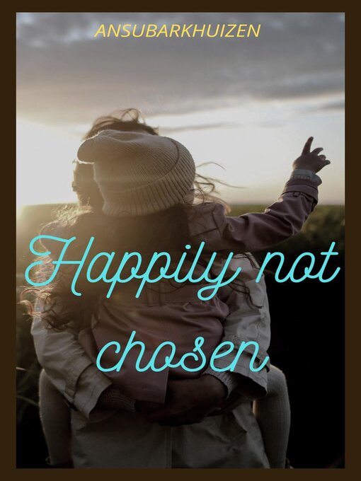 Title details for Happily Not Chosen by Ansu Barkhuizen - Available